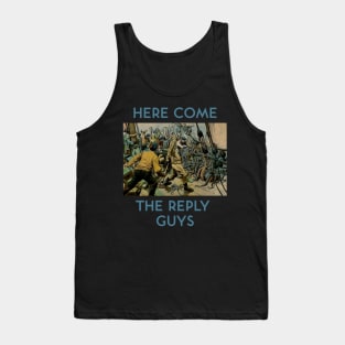 Here Come the Reply Guys Tank Top